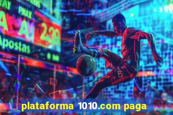 plataforma 1010.com paga